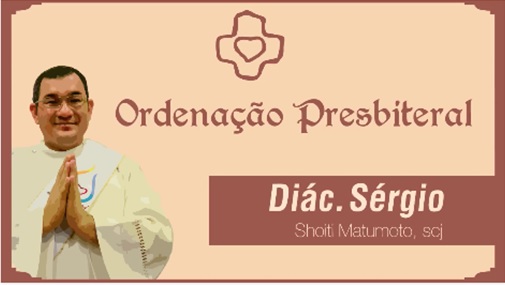 Ordenação Presbiteral do Diácono Sérgio Matsumoto (SCJ)